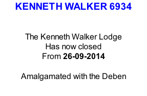 KENNETH WALKER 6934   The Kenneth Walker Lodge Has now closed From 26-09-2014  Amalgamated with the Deben