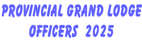 PROVINCIAL GRAND LODGE OFFICERS  2025