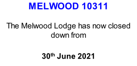 MELWOOD 10311  The Melwood Lodge has now closed  down from  30th June 2021