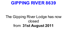 GIPPING RIVER 8639   The Gipping River Lodge has now closed  from  31st August 2011