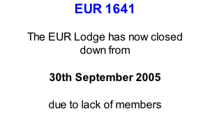 EUR 1641  The EUR Lodge has now closed down from   30th September 2005  due to lack of members